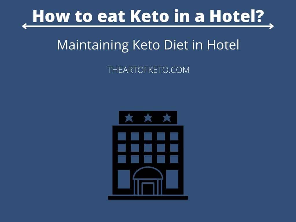 22 How To Eat Keto In A Hotel
 10/2022