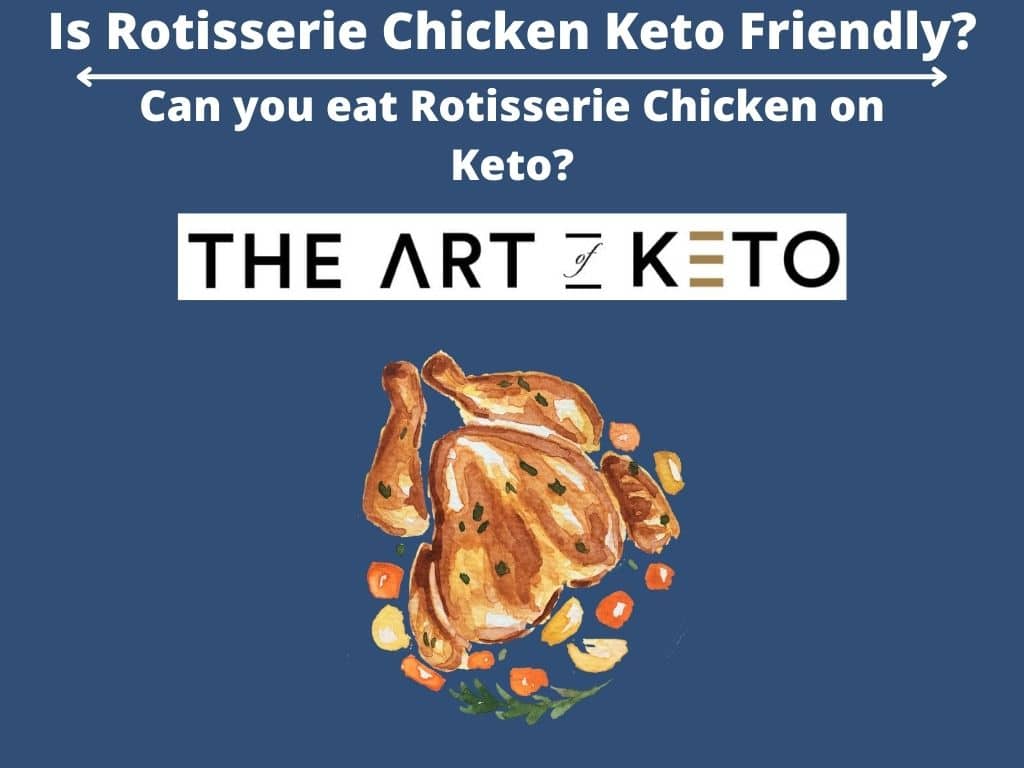 Is Rotisserie Chicken Keto Friendly 