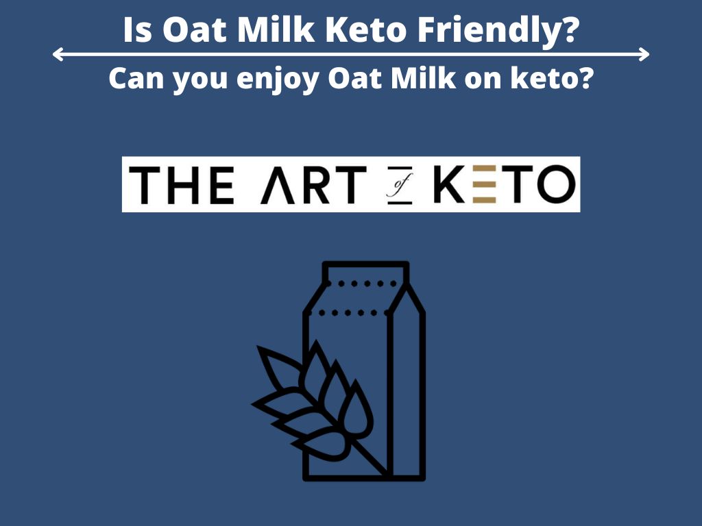 Is Oat Milk Keto Friendly 