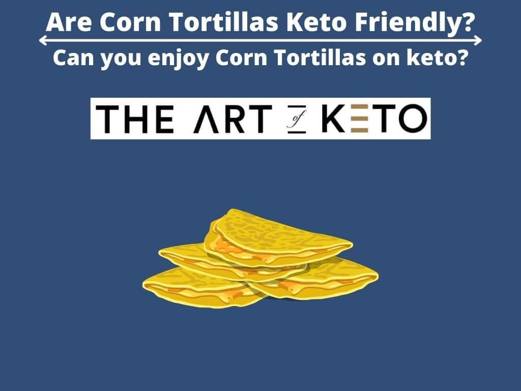 Are Corn Tortillas Keto Friendly