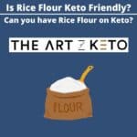 Is Rice Flour Keto Friendly